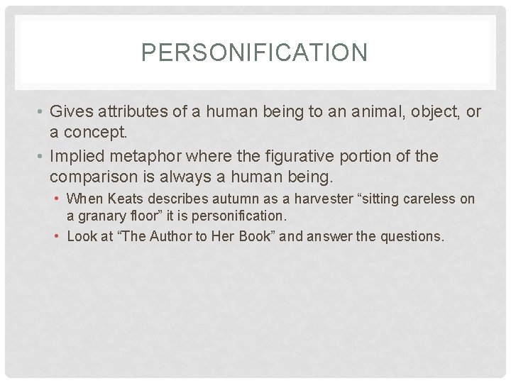 PERSONIFICATION • Gives attributes of a human being to an animal, object, or a