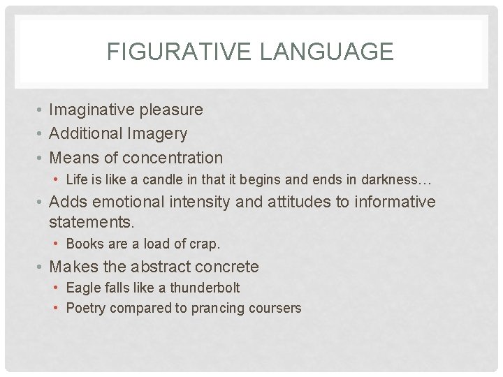 FIGURATIVE LANGUAGE • Imaginative pleasure • Additional Imagery • Means of concentration • Life