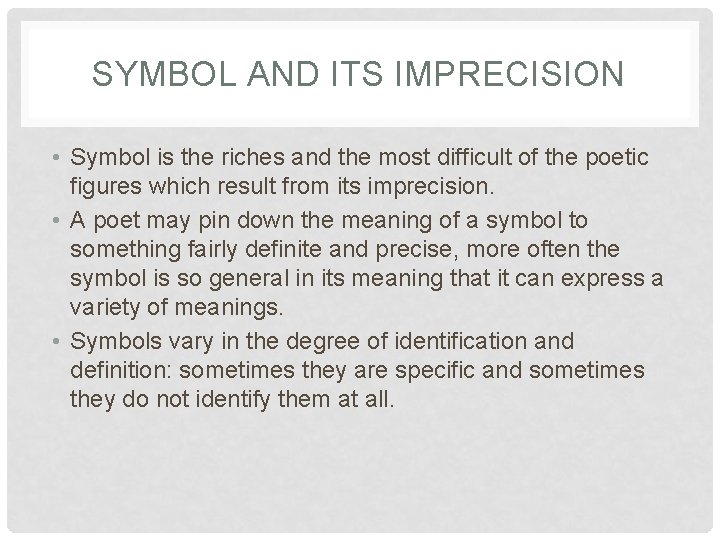 SYMBOL AND ITS IMPRECISION • Symbol is the riches and the most difficult of
