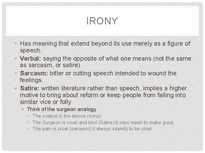 IRONY • Has meaning that extend beyond its use merely as a figure of