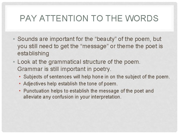 PAY ATTENTION TO THE WORDS • Sounds are important for the “beauty” of the