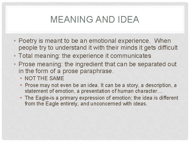 MEANING AND IDEA • Poetry is meant to be an emotional experience. When people