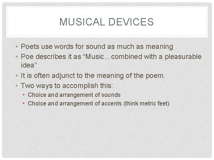 MUSICAL DEVICES • Poets use words for sound as much as meaning • Poe