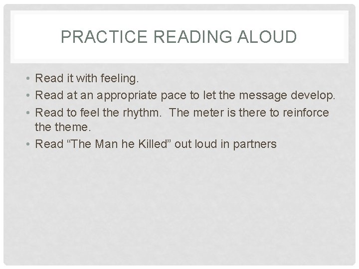 PRACTICE READING ALOUD • Read it with feeling. • Read at an appropriate pace