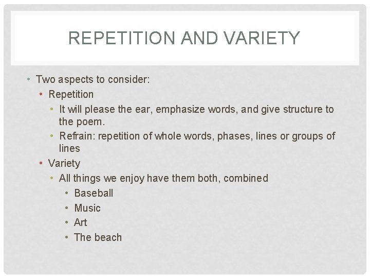 REPETITION AND VARIETY • Two aspects to consider: • Repetition • It will please