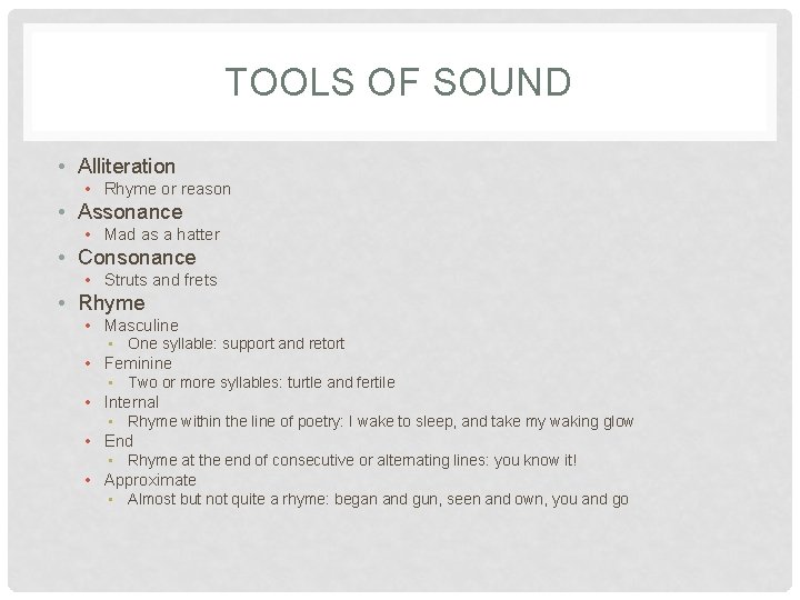 TOOLS OF SOUND • Alliteration • Rhyme or reason • Assonance • Mad as