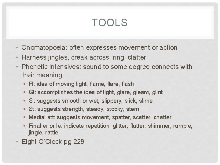 TOOLS • Onomatopoeia: often expresses movement or action • Harness jingles, creak across, ring,