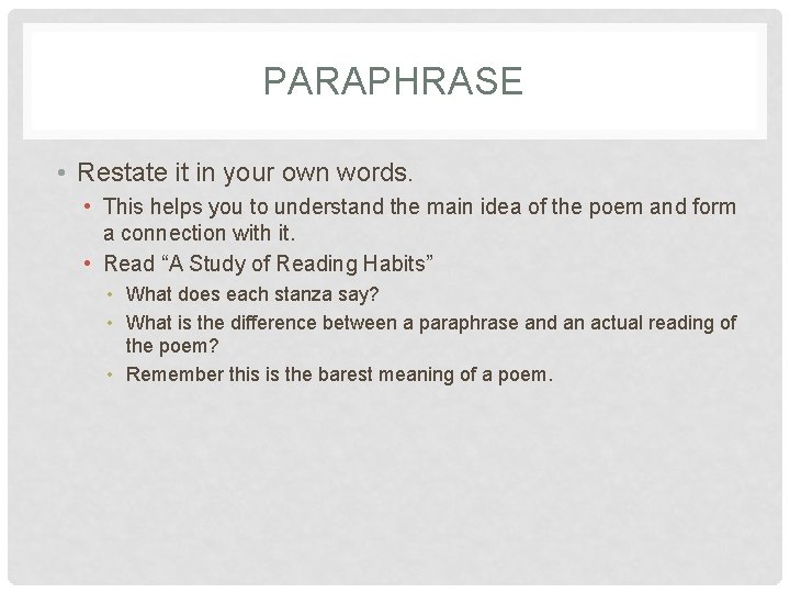 PARAPHRASE • Restate it in your own words. • This helps you to understand