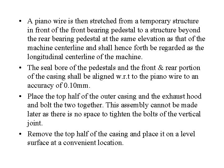  • A piano wire is then stretched from a temporary structure in front
