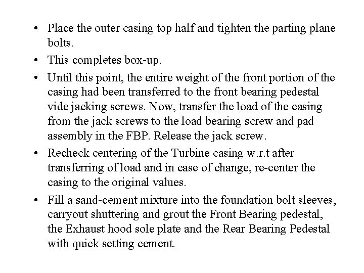  • Place the outer casing top half and tighten the parting plane bolts.