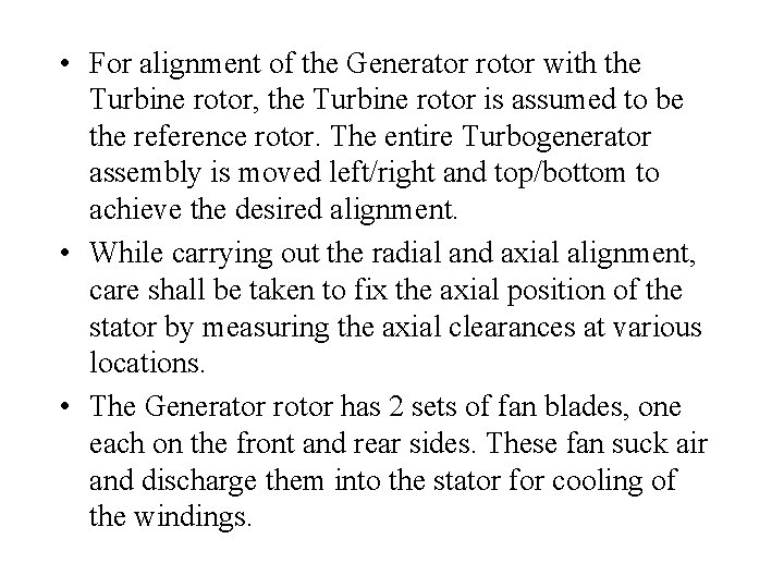  • For alignment of the Generator rotor with the Turbine rotor, the Turbine