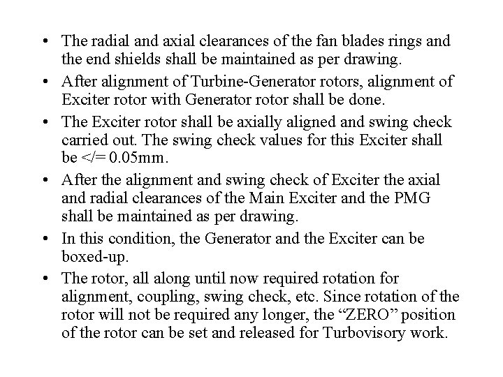  • The radial and axial clearances of the fan blades rings and the