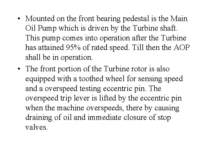  • Mounted on the front bearing pedestal is the Main Oil Pump which