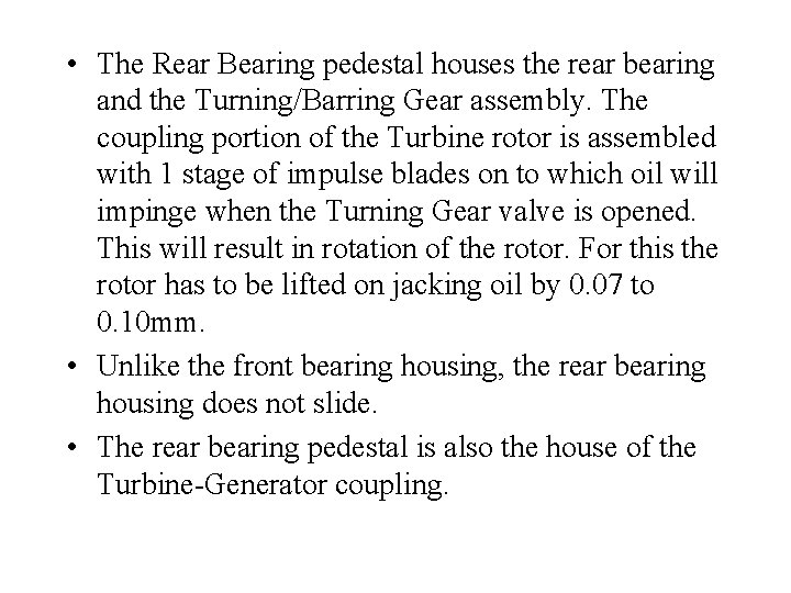  • The Rear Bearing pedestal houses the rear bearing and the Turning/Barring Gear