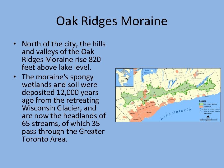 Oak Ridges Moraine • North of the city, the hills and valleys of the