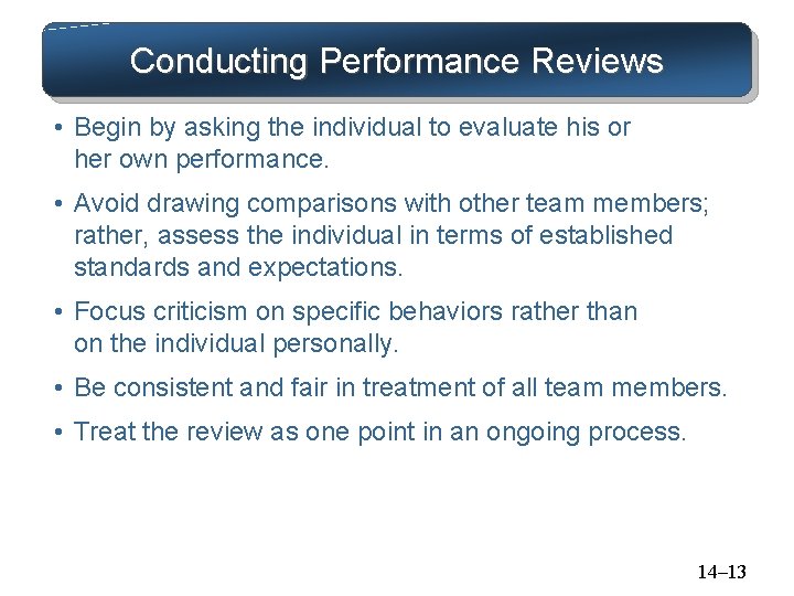 Conducting Performance Reviews • Begin by asking the individual to evaluate his or her
