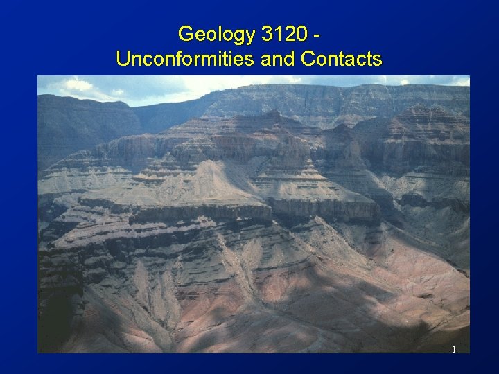 Geology 3120 Unconformities and Contacts 1 Geology 3120 Unconformities and Contacts 1