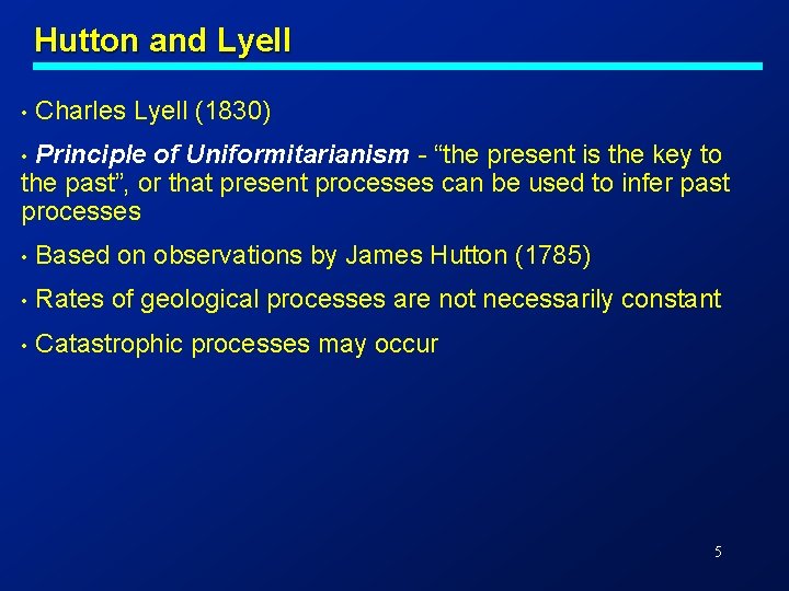 Hutton and Lyell • Charles Lyell (1830) Principle of Uniformitarianism - “the present is Hutton and Lyell • Charles Lyell (1830) Principle of Uniformitarianism - “the present is