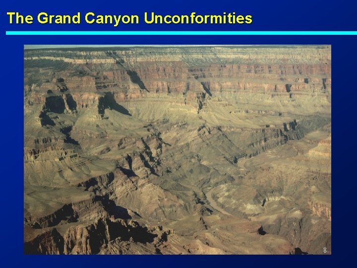 The Grand Canyon Unconformities 8 The Grand Canyon Unconformities 8