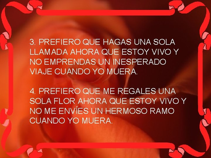 3. PREFIERO QUE HAGAS UNA SOLA LLAMADA AHORA QUE ESTOY VIVO Y NO EMPRENDAS