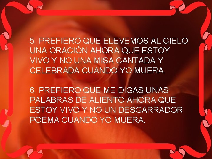 5. PREFIERO QUE ELEVEMOS AL CIELO UNA ORACIÓN AHORA QUE ESTOY VIVO Y NO