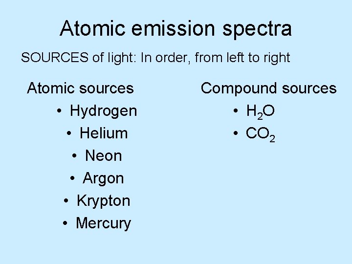 Atomic emission spectra SOURCES of light: In order, from left to right Atomic sources