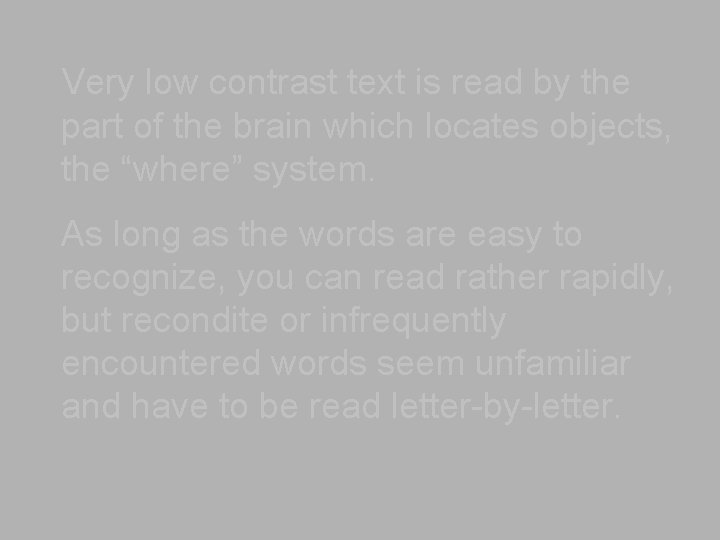 Very low contrast text is read by the part of the brain which locates