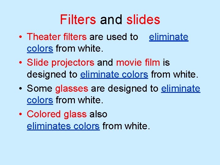 Filters and slides • Theater filters are used to eliminate colors from white. • Filters and slides • Theater filters are used to eliminate colors from white. •