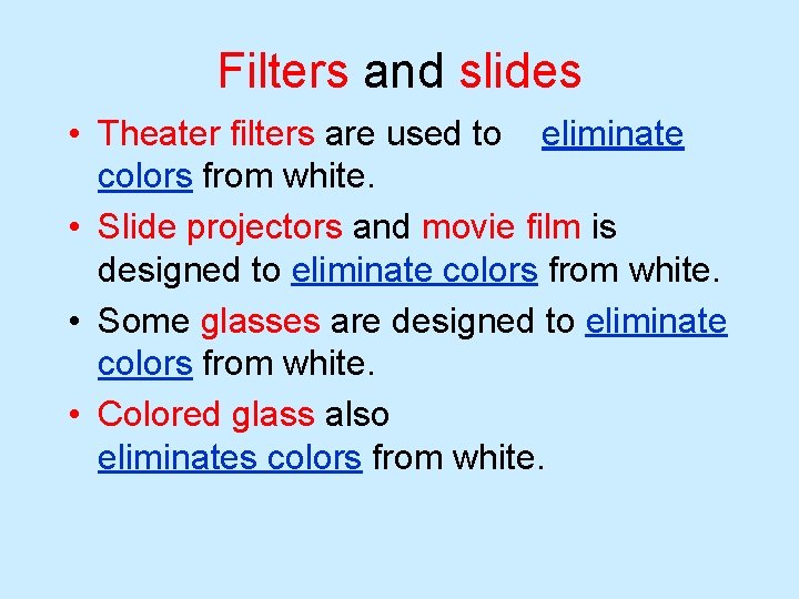 Filters and slides • Theater filters are used to eliminate colors from white. •