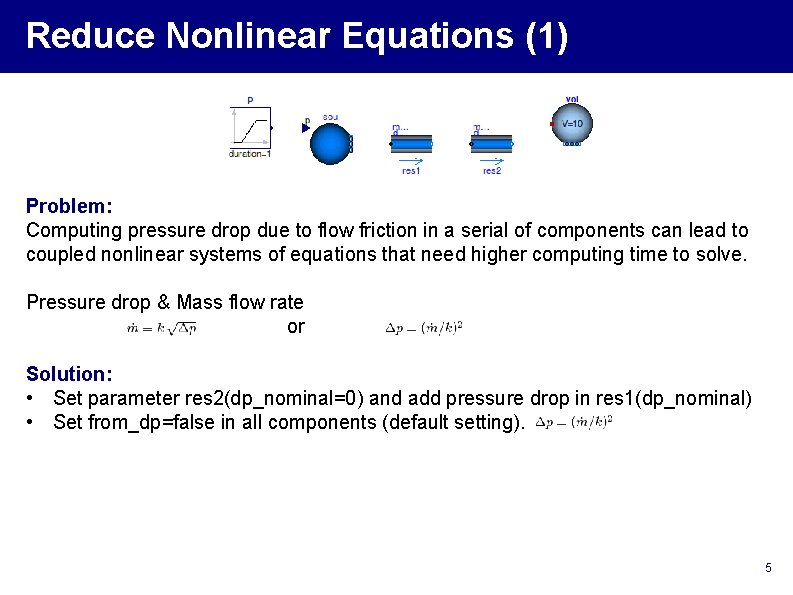 Reduce Nonlinear Equations (1) Problem: Computing pressure drop due to flow friction in a