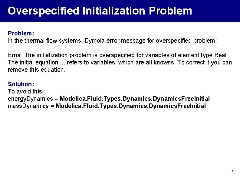 Overspecified Initialization Problem: In thermal flow systems, Dymola error message for overspecified problem: Error: