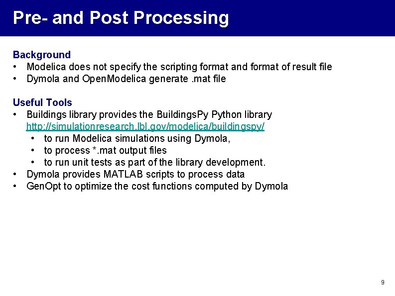 Pre- and Post Processing Background • Modelica does not specify the scripting format and