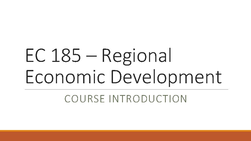 EC 185 – Regional Economic Development COURSE INTRODUCTION 