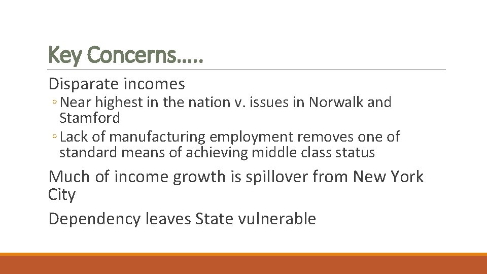 Key Concerns…. . Disparate incomes ◦ Near highest in the nation v. issues in