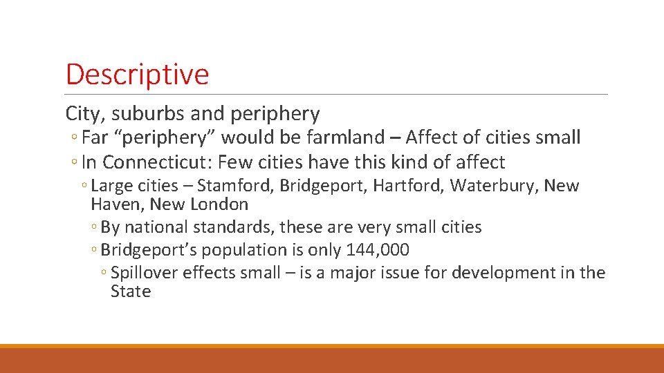 Descriptive City, suburbs and periphery ◦ Far “periphery” would be farmland – Affect of