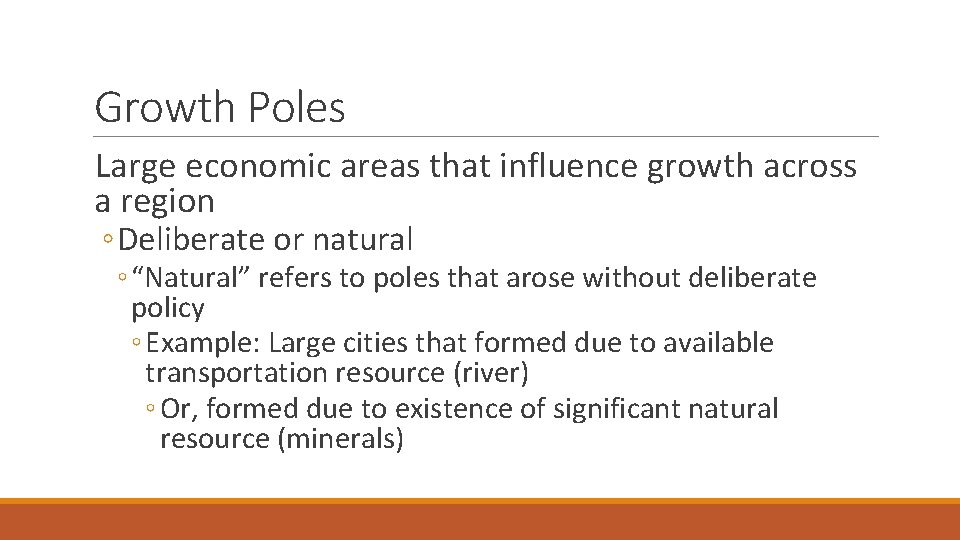 Growth Poles Large economic areas that influence growth across a region ◦ Deliberate or