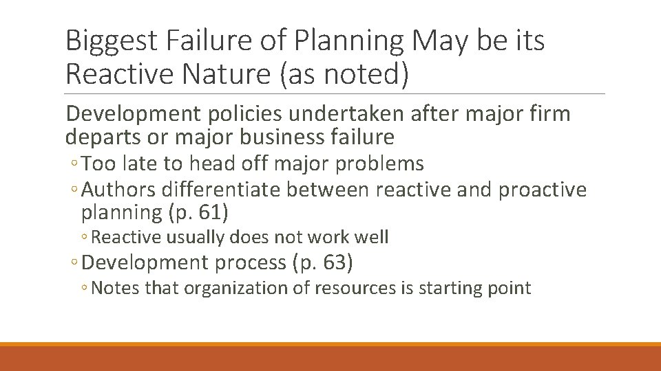 Biggest Failure of Planning May be its Reactive Nature (as noted) Development policies undertaken