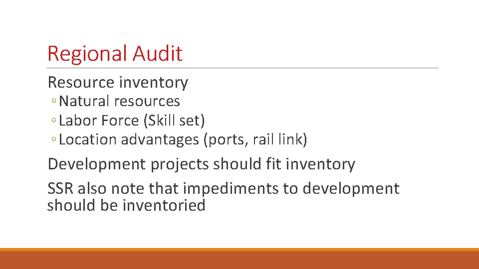 Regional Audit Resource inventory ◦ Natural resources ◦ Labor Force (Skill set) ◦ Location