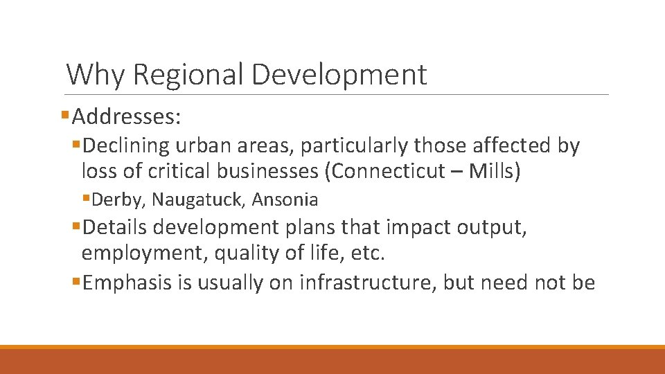 Why Regional Development §Addresses: §Declining urban areas, particularly those affected by loss of critical