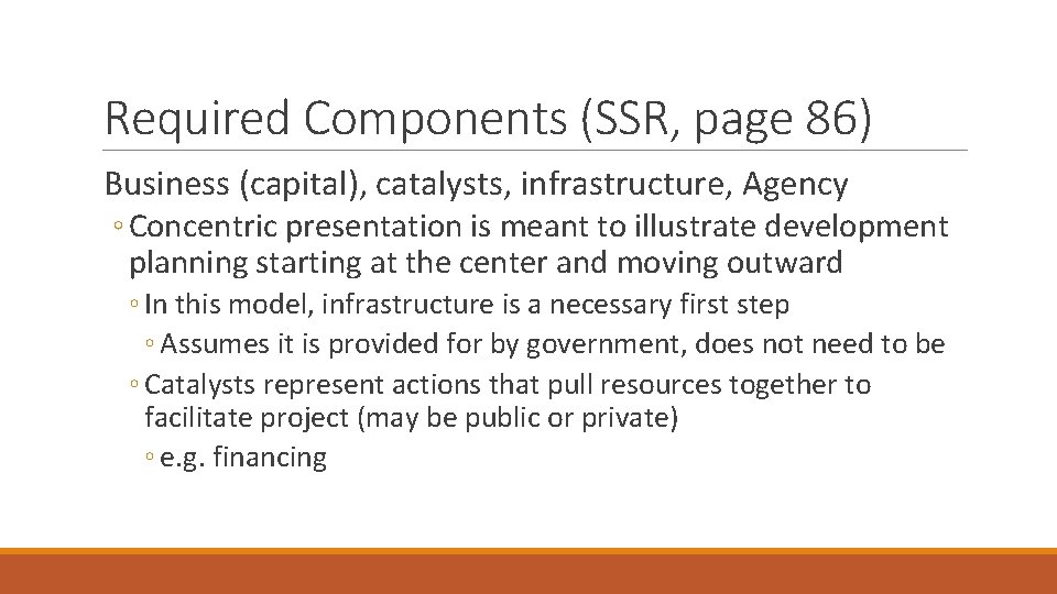 Required Components (SSR, page 86) Business (capital), catalysts, infrastructure, Agency ◦ Concentric presentation is
