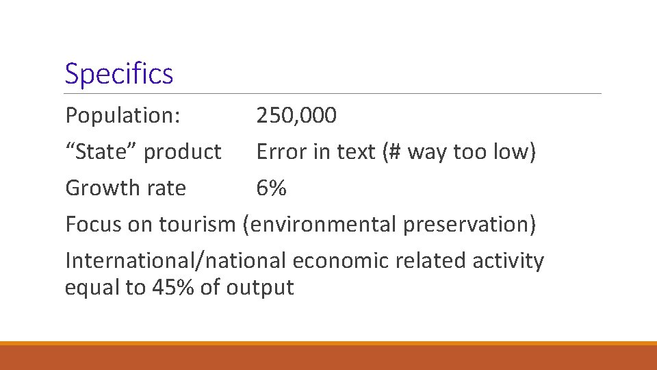 Specifics Population: 250, 000 “State” product Error in text (# way too low) Growth