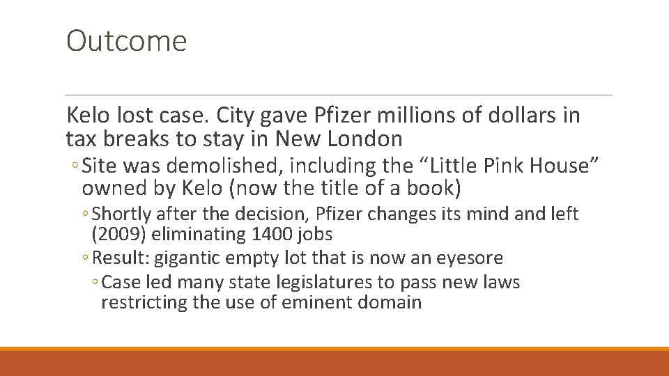 Outcome Kelo lost case. City gave Pfizer millions of dollars in tax breaks to