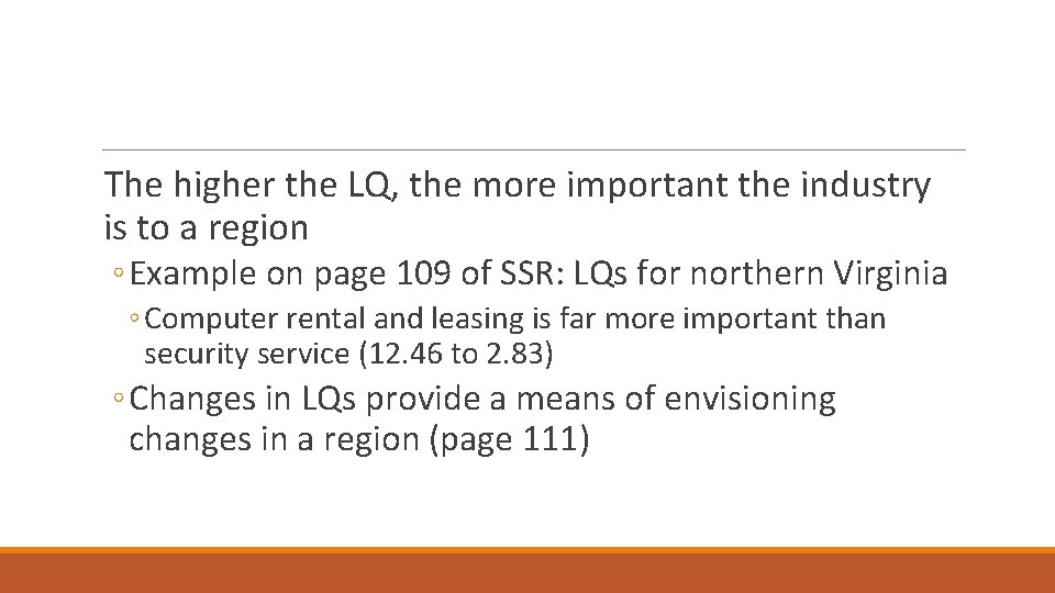  The higher the LQ, the more important the industry is to a region