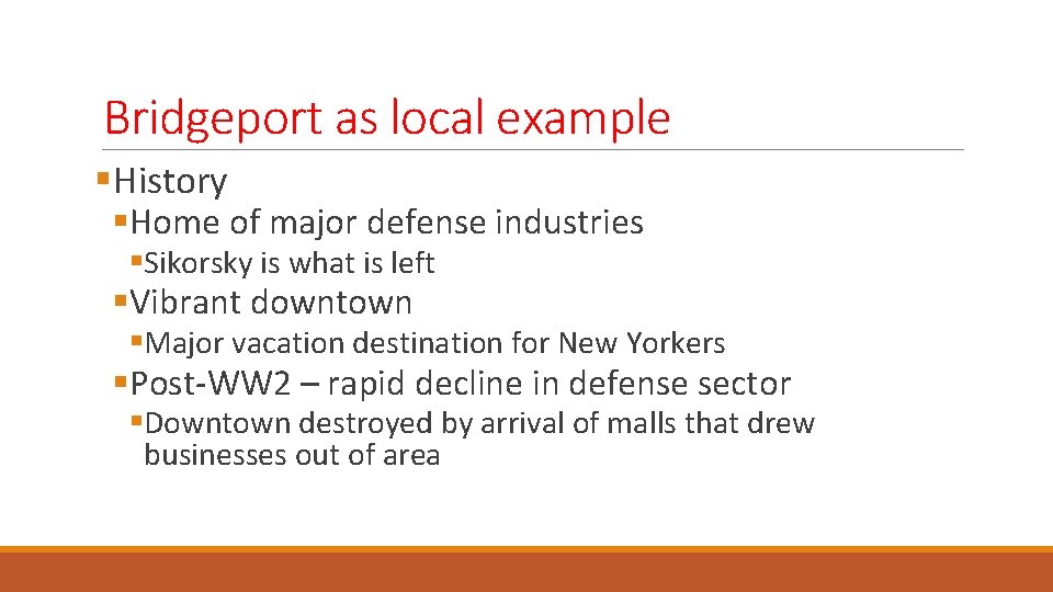 Bridgeport as local example §History §Home of major defense industries §Sikorsky is what is