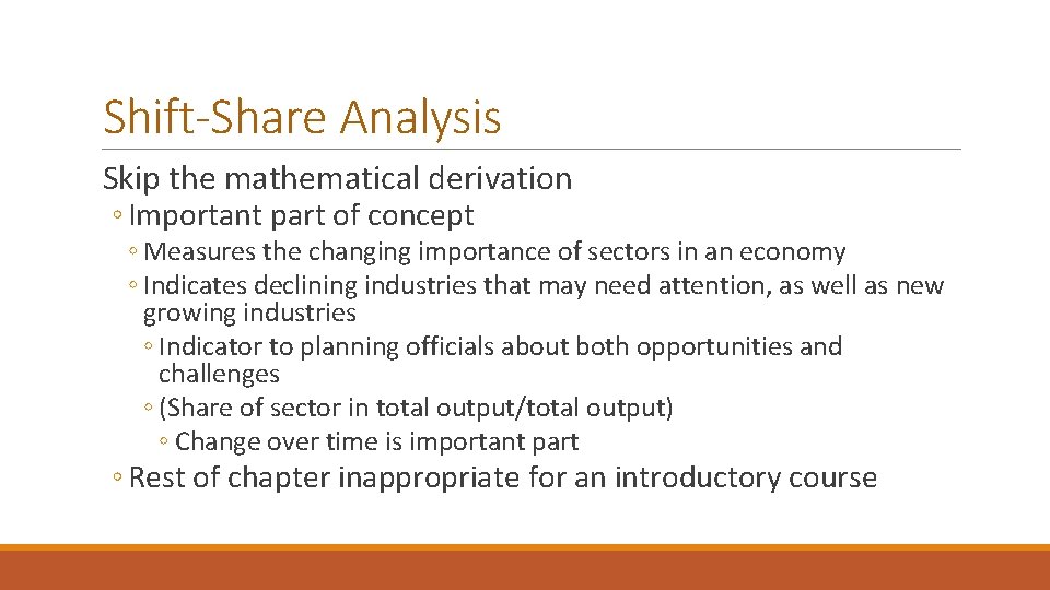 Shift-Share Analysis Skip the mathematical derivation ◦ Important part of concept ◦ Measures the