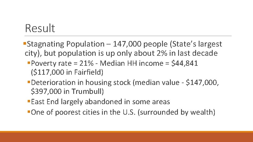 Result §Stagnating Population – 147, 000 people (State’s largest city), but population is up