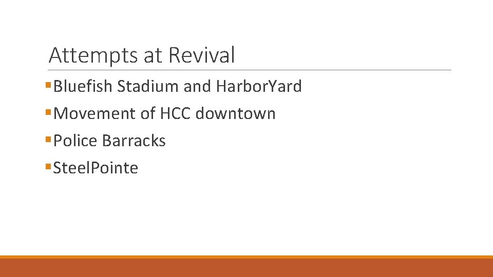 Attempts at Revival §Bluefish Stadium and Harbor. Yard §Movement of HCC downtown §Police Barracks