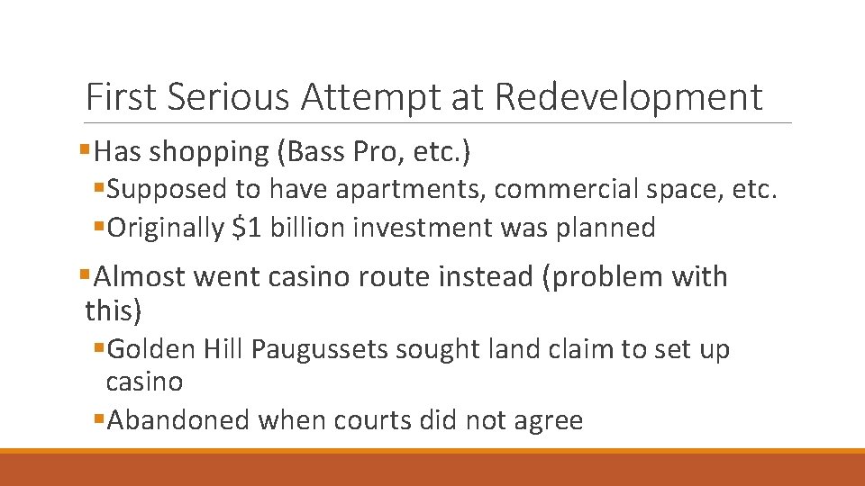 First Serious Attempt at Redevelopment §Has shopping (Bass Pro, etc. ) §Supposed to have