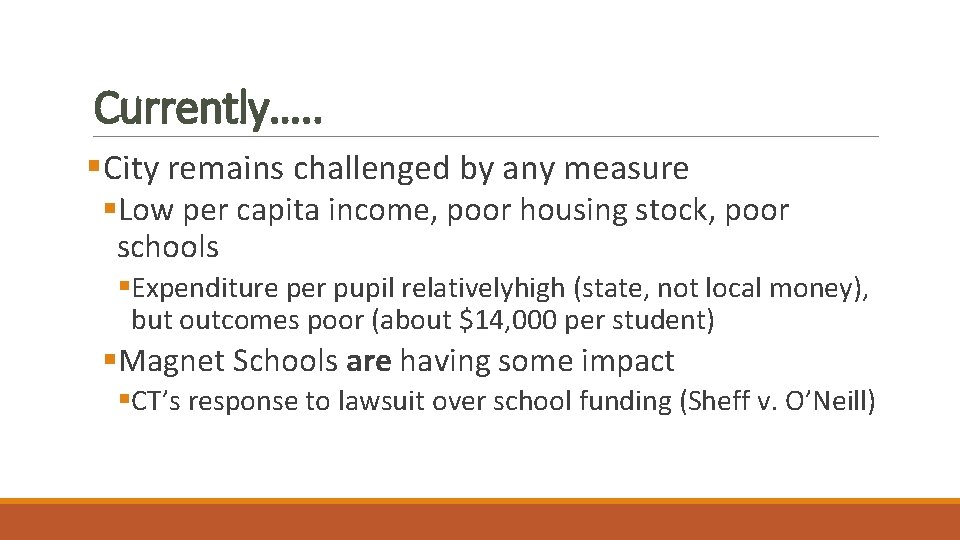 Currently…. . §City remains challenged by any measure §Low per capita income, poor housing