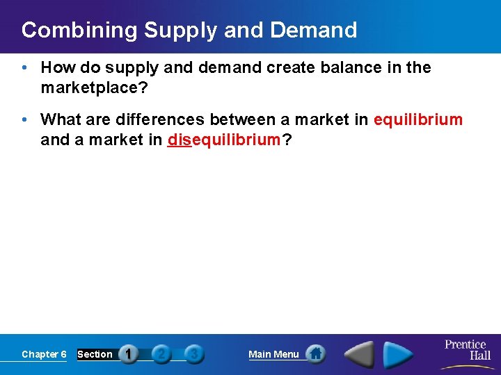 Combining Supply and Demand • How do supply and demand create balance in the